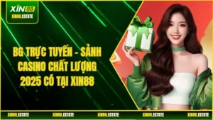 BG Trực Tuyến Sảnh Casino Chất Lượng 2025 Có Tại XIN88