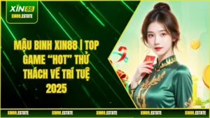 Mậu Binh XIN88 | Top Game “Hot” Thử Thách Về Trí Tuệ 2025
